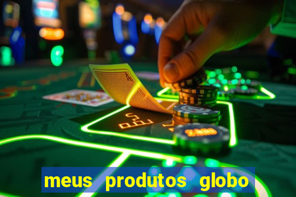 meus produtos globo com pagamento